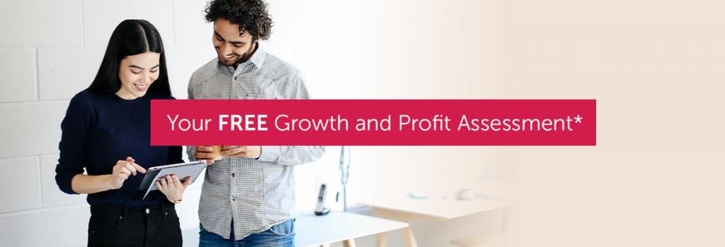Your FREE Growth and Profit Assessment*