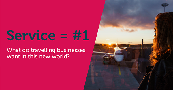 Service - what do travelling businesses want in this new world?
