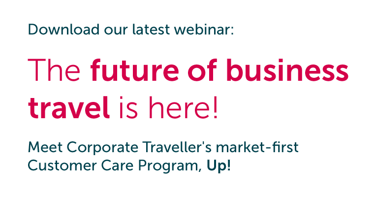 The Future of Business Travel is Here! Meet Corporate Traveller’s Customer Care Program, Up! 